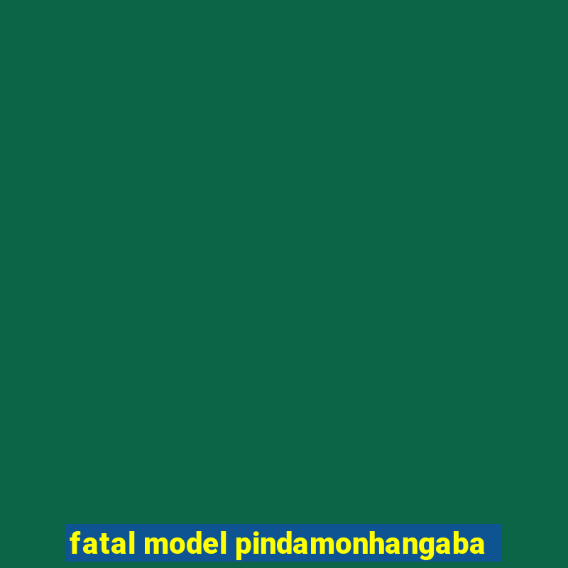 fatal model pindamonhangaba